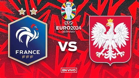 Francia Vs Polonia En Vivo Eurocopa 2024 Jornada 3