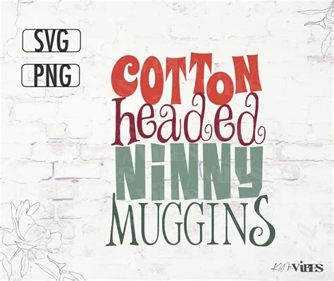 Cotton Headed Ninny Muggins Svg Christmas Elf Svg Png Christmas Funny Christmas Pop Culture