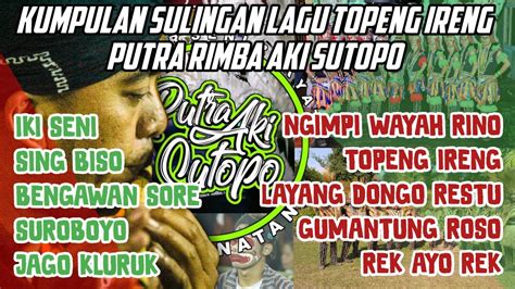 Kumpulan Sulingan Lagu Topeng Ireng Putra Rimba Aki Sutopo YouTube