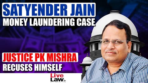 SK Jain Money Laundering Case Justice PK Mishra Recuses Himself From