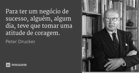 Melhores Imagens De Peter Drucker Pensamentos Cita Es E Frases