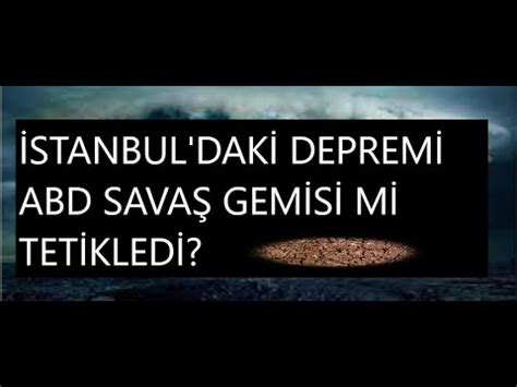 İSTANBUL DAKİ DEPREMİ ABD GEMİSİ Mİ TETİKLEDİ YouTube