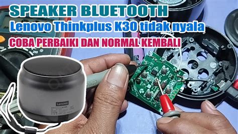 Cara Memperbaiki Speaker Bluetooth Portable LENOVO THINKPLUS K30 Tidak