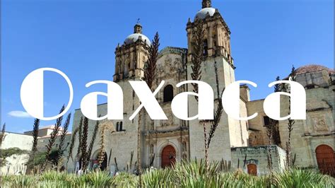 Oaxaca Visitamos Oaxaca Mexico Que Hacer Y Que Visitar En La Ciudad