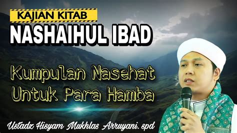 Ceramah Singkat Luar Biasa Kajian Kitab Nashaihul Ibad Ustadz Hisyam