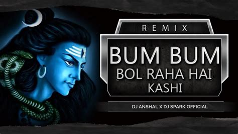 Bam Bam Bol Raha Hai Kashi Remix Dj Anshal Youtube