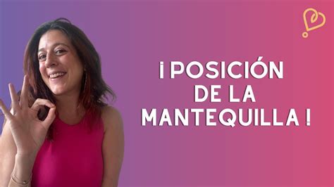 La Posici N De La Mantequilla Youtube