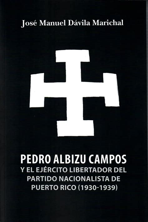 Pedro Albizu Campos Y El Ej Rcito Libertador Del Partido Nacionalista