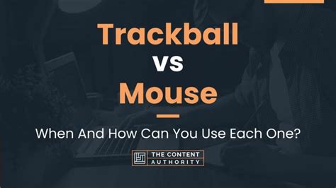 Trackball vs Mouse: When And How Can You Use Each One?