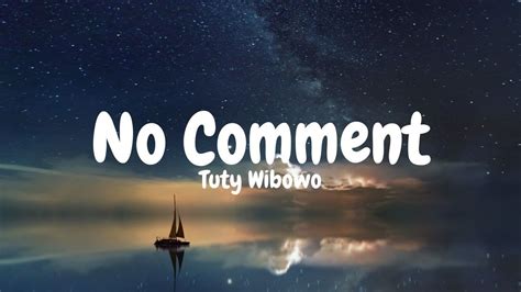 No Comment Tuty Wibowo Lirik Lagu Viral Tiktok Diputusin Pacarmu