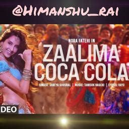 Zaalima Coca Cola -Nora Fatehi - Song Lyrics and Music by Shreya ...