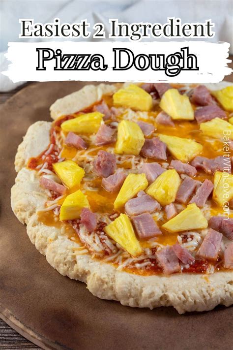 2 Ingredient Pizza Dough Recipe For Easy Pizza Nights Bake It With Love