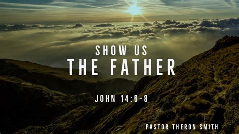 Message: "Show Us The Father" from Pastor Theron Smith - First United ...