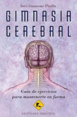 Gimnasia Cerebral Guia De Ejercicios Para Mantenerte En Forma De Ines