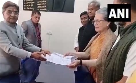 Rs Polls Sonia Gandhi Files Nomination As Cong Candidate From Rajasthan