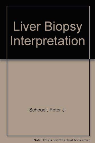 Liver Biopsy Interpretation Scheuer Peter J 9780702007804 Amazon