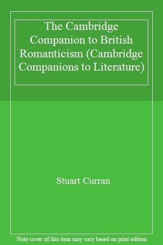 The Cambridge Companion To British Romanticism By Stuart Curran