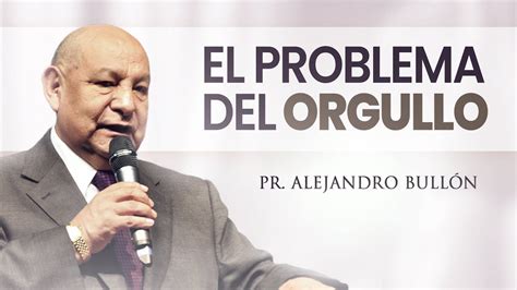 Pastor Bullón El Problema del Orgullo YouTube