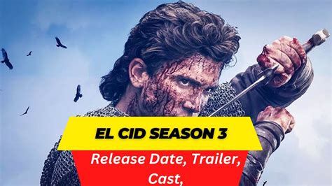 El Cid Season 3 Release Date Trailer Cast Expectation Ending