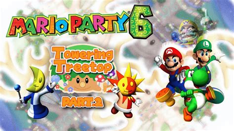 Towering Treetop Part 2 MARIO PARTY 6 Ep 2 YouTube