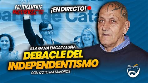 Illa No Va A Poder Gobernar En Catalu A Coto Matamoros Illa Psc