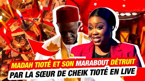 MADAH TIOTÉ ET SON MARABOUT DÉTRUIT PAR LA SŒUR DE CHEIK EN DIRECT