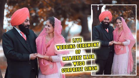 Live Manjeet Kaurgurpreet Singh Wedding Ceremony Sardar