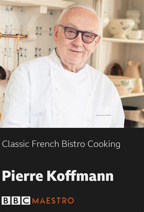 Bbc Maestro Pierre Koffmann Classic French Bistro Cooking Season