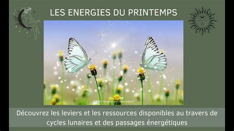 Printemps 2023 Les énergies disponibles lors des cycles lunaires et