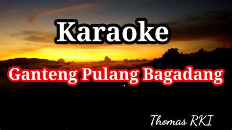 Karaoke Lagu Ganteng Pulang Bagadang YouTube