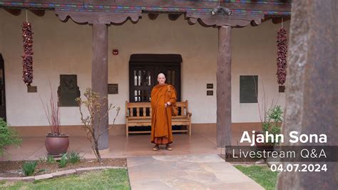 Live From Santa Fe Dhamma Q A With Ajahn Sona Youtube