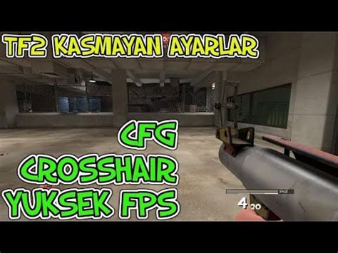 Tf Cfg Ayarlari Yuksek Fps Crossha R Kasmadan Tf Oynamak