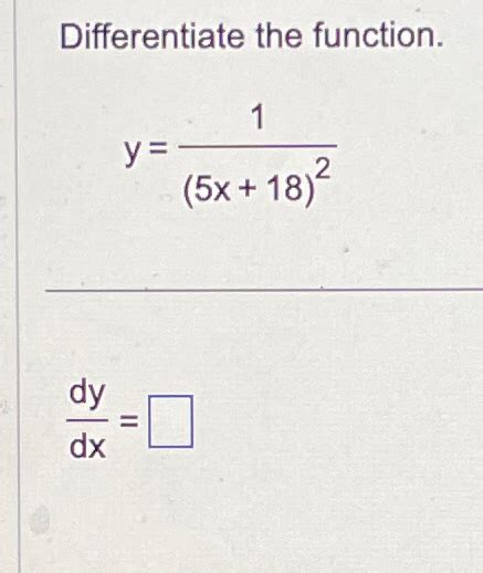 Solved Differentiate The Function Y 1 5x 18 2dydx