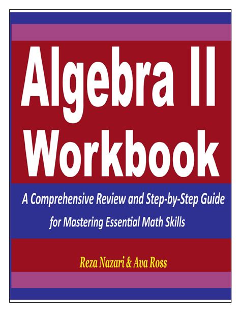 Algebra 2 Workbook A Comprehensive Review And Step By Step Guide For