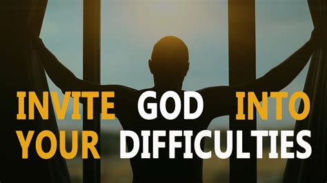 Invite God Into Your Difficulties Joel Osteen Motivational And