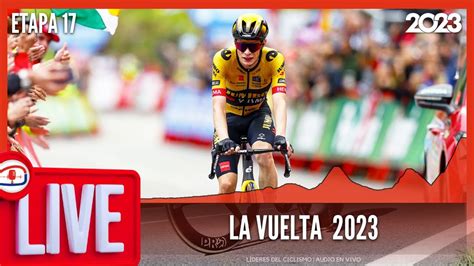 🚴🏼 Etapa 17 Vuelta A EspaÑa 2023 En Vivo 🟢 La Vuelta 2023 En Vivo Youtube