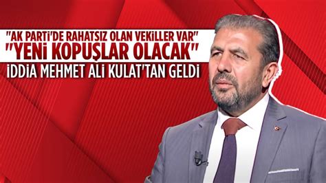 Mehmet Ali Kulat Ak Parti De Yeni Kopu Lar Olacak Iddias Ankara Masas