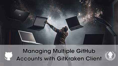 How To Manage Multiple GitHub Accounts With GitKraken Client