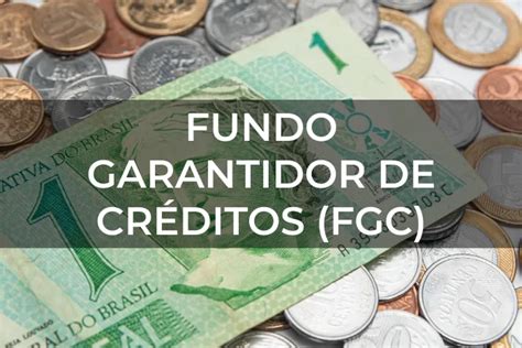 Tudo Sobre o Fundo Garantidor de Créditos FGC