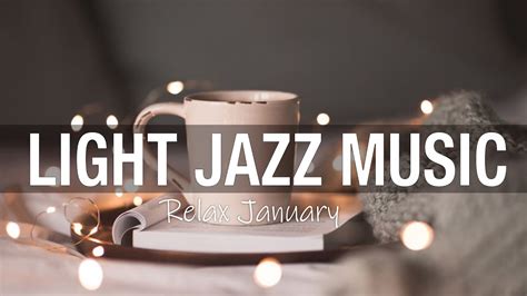 Light Jazz Music Relaxing Coffee Jazz Music And Smooth Bossa Nova For