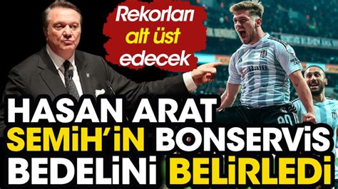 Hasan Arat Semih Kılıçsoy un bonservis bedelini belirledi Rekorlar alt