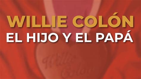 Willie Colón El Hijo y el Papá Audio Oficial YouTube Music