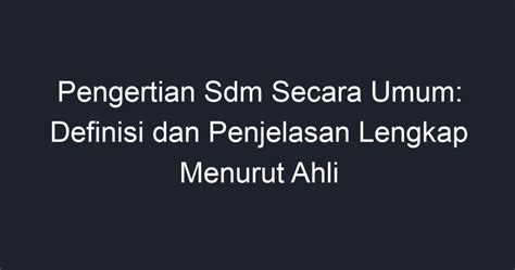 Pengertian Sdm Secara Umum Definisi Dan Penjelasan Lengkap Menurut