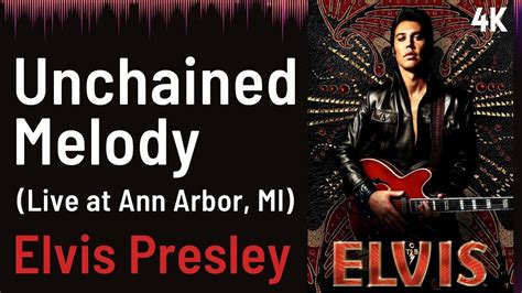 Elvis Soundtrack Unchained Melody Live At Ann Arbor Mi Elvis