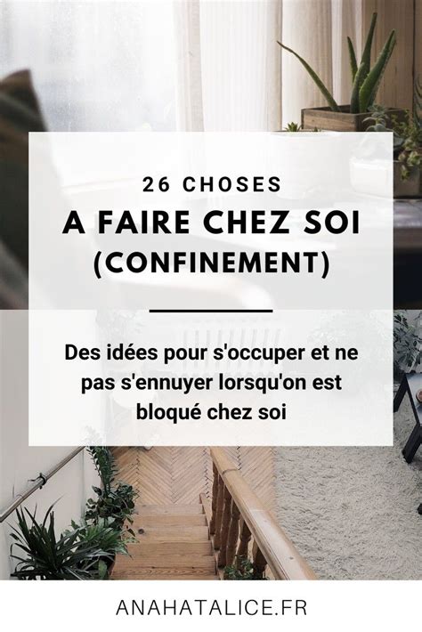 26 CHOSES À FAIRE CHEZ SOI QUAND ON S ENNUIE Choses à faire Faire