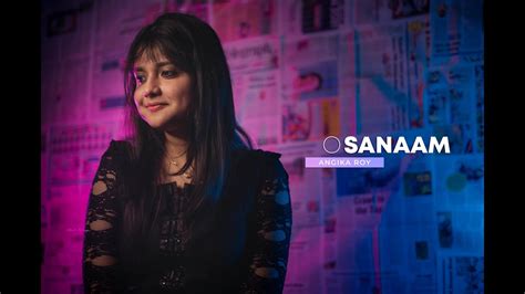 O Sanam Unplugged Lucky Ali Female Cover Angika Roy Youtube