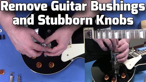 How To Remove Guitar Bushings And Stubborn Knobs Youtube