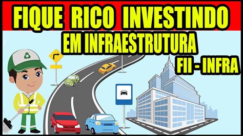 Investir Em Fii Infra Fundos De Infraestrutura Na Bolsa De Valores