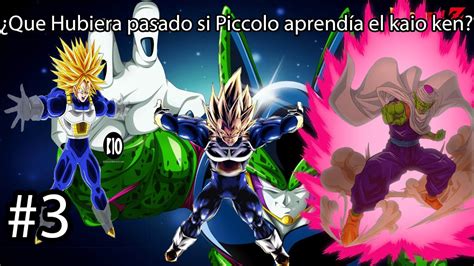 Qué hubiera pasado si Piccolo aprendía el Kaio ken parte 3 YouTube