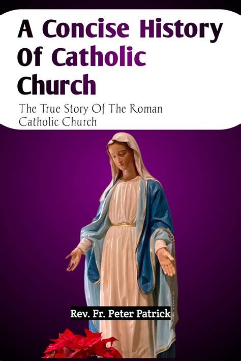 The Concise History Of Catholic Church The True Story Of The Roman